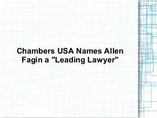 Chambers USA Names Allen
Fagin a "Leading Lawyer"
 