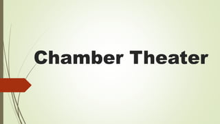 Chamber Theater
 
