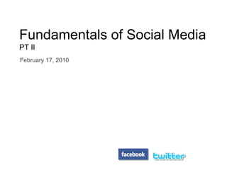 Fundamentals of Social Media   PT II February 17, 2010 