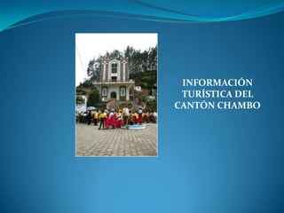     INFORMACIÓN TURÍSTICA DEL CANTÓN CHAMBO 