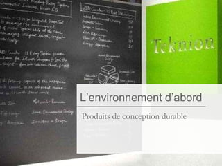 L’environnement d’abord Produits de conception durable 