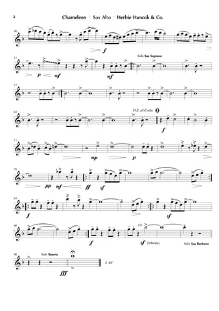 & b
46 œ> œb œ œ œ- œ.
‰ œ> œ
‰ J
œ. œ œ> œ
œ œ œ œ# œ œ œ œ>
f
.œ œ œ ˙ œ œ œ œ œ- œ. ‰ œ>
& b ..
51
.œ ‰
˙>
p
œ>
Œ Œ ‰ J
œ>
F
œ
Œ œ- œ. ‰ œ
>
F
.˙ œ
>
Solo Sax SopranoSax SopranoSax SopranoSax Soprano
w .œ
>
J
œ. Ó
~~~~~
& b ..
57
Ó œ- œ. ‰ œ
> .˙ œ
>
w .œ
>
J
œ. Ó Ó œ
>
œ. ‰ œ
> .˙ œ
>
w
& b
64
.œ
>
J
œ. Ó Ó œ- œ. ‰ œ
> .˙ œ
>
w
D.S. al Coda
.œ
>
J
œ. Ó
ﬁ
Œ œ. ˙>
f
œ. ˙
>
œ.
& b
71
œ
> œb œ. œ>
œ. œn> w Ó ˙>
P
w> ˙ œ- œ.
Œ
p
w> œ˘
‰ J
œb˘
Œ œ>
& b .. ..
78
w
π
Œ
œb>
‰ J
œ^
Œ
F
œ>
Œ
œ> œ œ œ>
ƒ S
w œ> œ .˙ ˙ œ> œ œ.
& b .. .. ..
84
œ- œ.
Œ
œ- œ.
Œ
f
œ˘
‰ J
œ˘
Œ
œ> w ˙.
œ> œ œ. œ>
Œ
œ> œ œ œ>
S
w
& b ..
90
œ> œ .˙ ˙ œ> œ œ. œ- œ.
Œ
œ- œ.
Œ
f
œ- œ.
Œ
˙>
S (Vibrato)
rit. w œ.
Œ Ó
Solo Sax BarítonoSax BarítonoSax BarítonoSax Barítono
& b
96
Œ
>
Œ Ó
Solo BateriaBateriaBateriaBateria
Ï
wU
>
2' 40''
ChameleonChameleonChameleonChameleon ' Sax Alto ' Herbie Hancok & Co.Herbie Hancok & Co.Herbie Hancok & Co.Herbie Hancok & Co.2222
 
