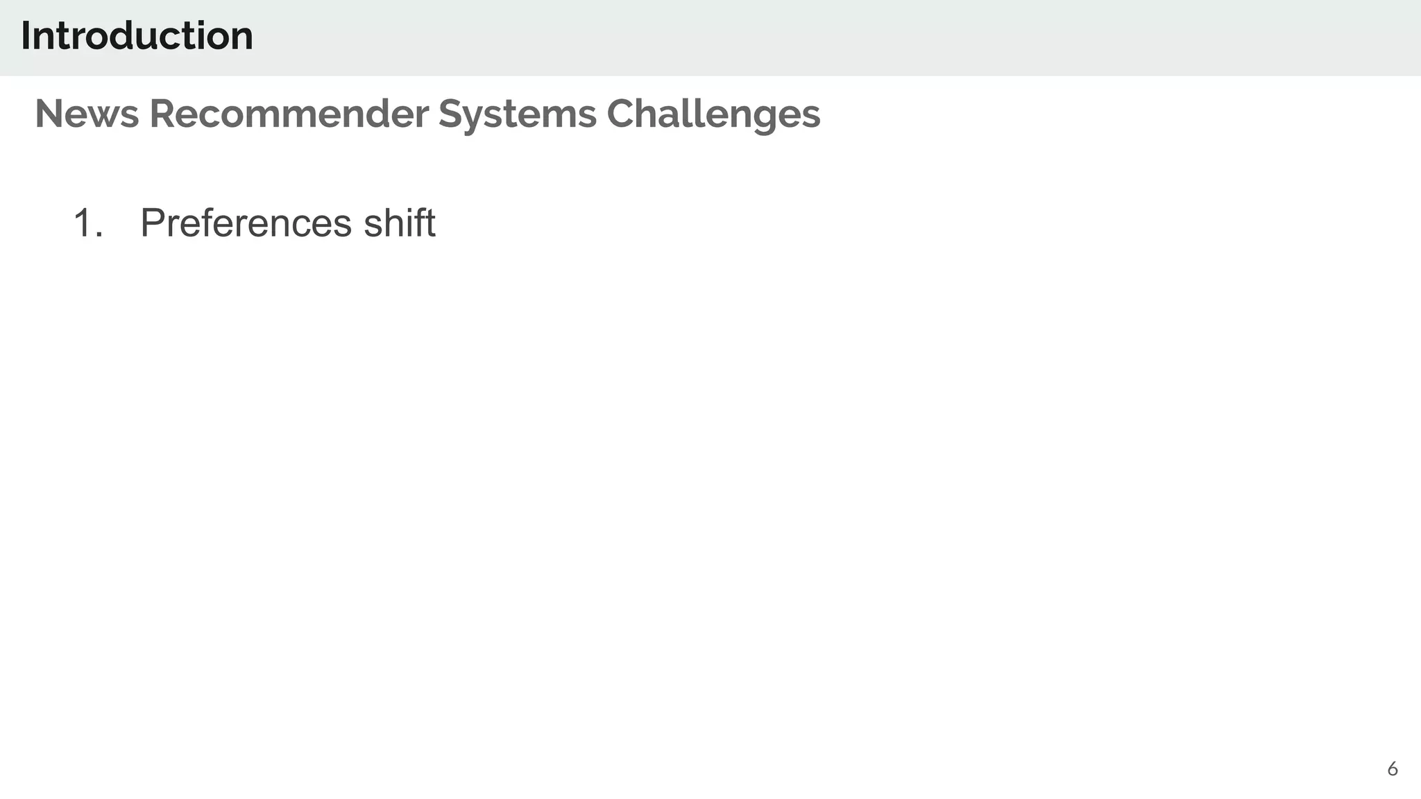 6
1. Preferences shift
Introduction
News Recommender Systems Challenges
 