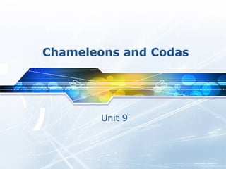 Chameleons and Codas Unit 9 