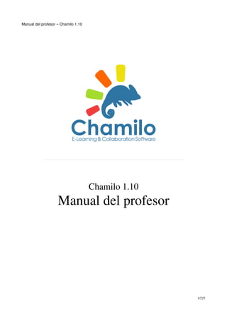 Manual del profesor – Chamilo 1.10
Chamilo 1.10
Manual del profesor
1/225
 