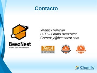 Contacto
Yannick Warnier
CTO – Grupo BeezNest
Correo: y@beeznest.com
BeezNestEfficient Open Source Solutions
 