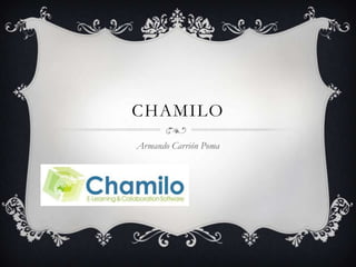 CHAMILO
Armando Carrión Poma
 