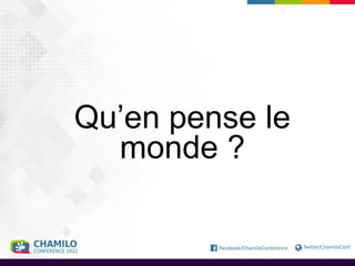 Qu’en pense le
monde ?
 