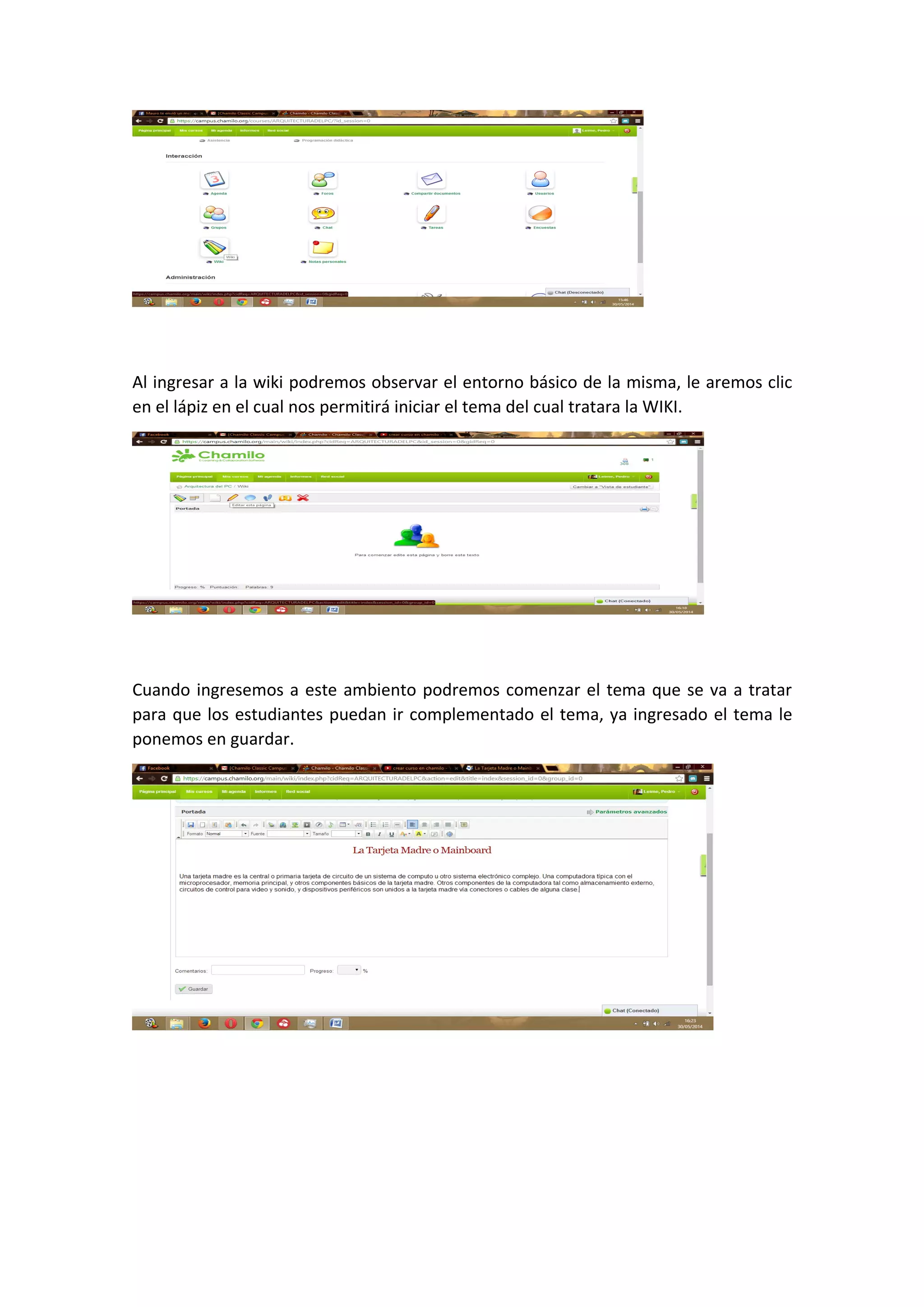 Al ingresar a la wiki podremos observar el entorno básico de la misma, le aremos clic
en el lápiz en el cual nos permitirá iniciar el tema del cual tratara la WIKI.
Cuando ingresemos a este ambiento podremos comenzar el tema que se va a tratar
para que los estudiantes puedan ir complementado el tema, ya ingresado el tema le
ponemos en guardar.
 