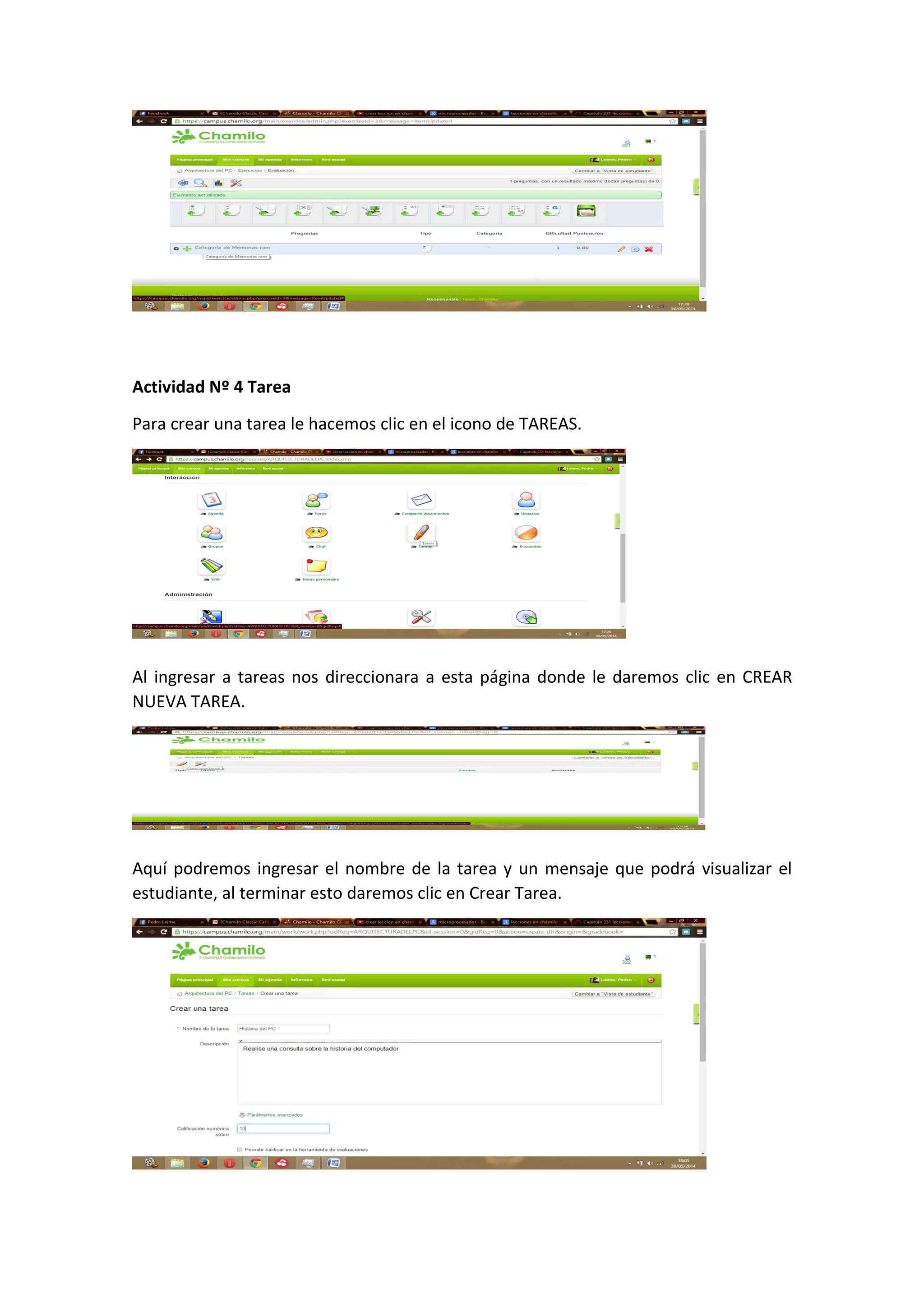 Actividad Nº 4 Tarea
Para crear una tarea le hacemos clic en el icono de TAREAS.
Al ingresar a tareas nos direccionara a esta página donde le daremos clic en CREAR
NUEVA TAREA.
Aquí podremos ingresar el nombre de la tarea y un mensaje que podrá visualizar el
estudiante, al terminar esto daremos clic en Crear Tarea.
 