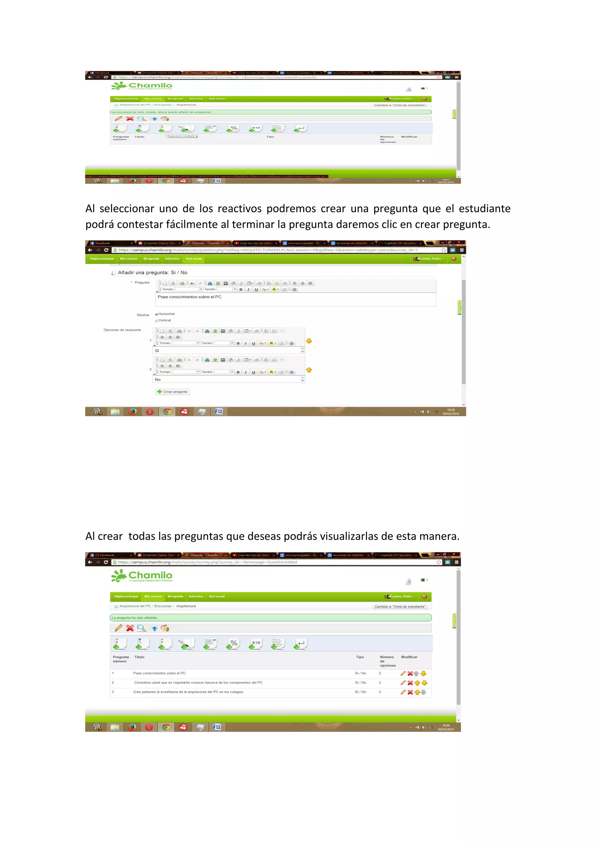 Al seleccionar uno de los reactivos podremos crear una pregunta que el estudiante
podrá contestar fácilmente al terminar la pregunta daremos clic en crear pregunta.
Al crear todas las preguntas que deseas podrás visualizarlas de esta manera.
 
