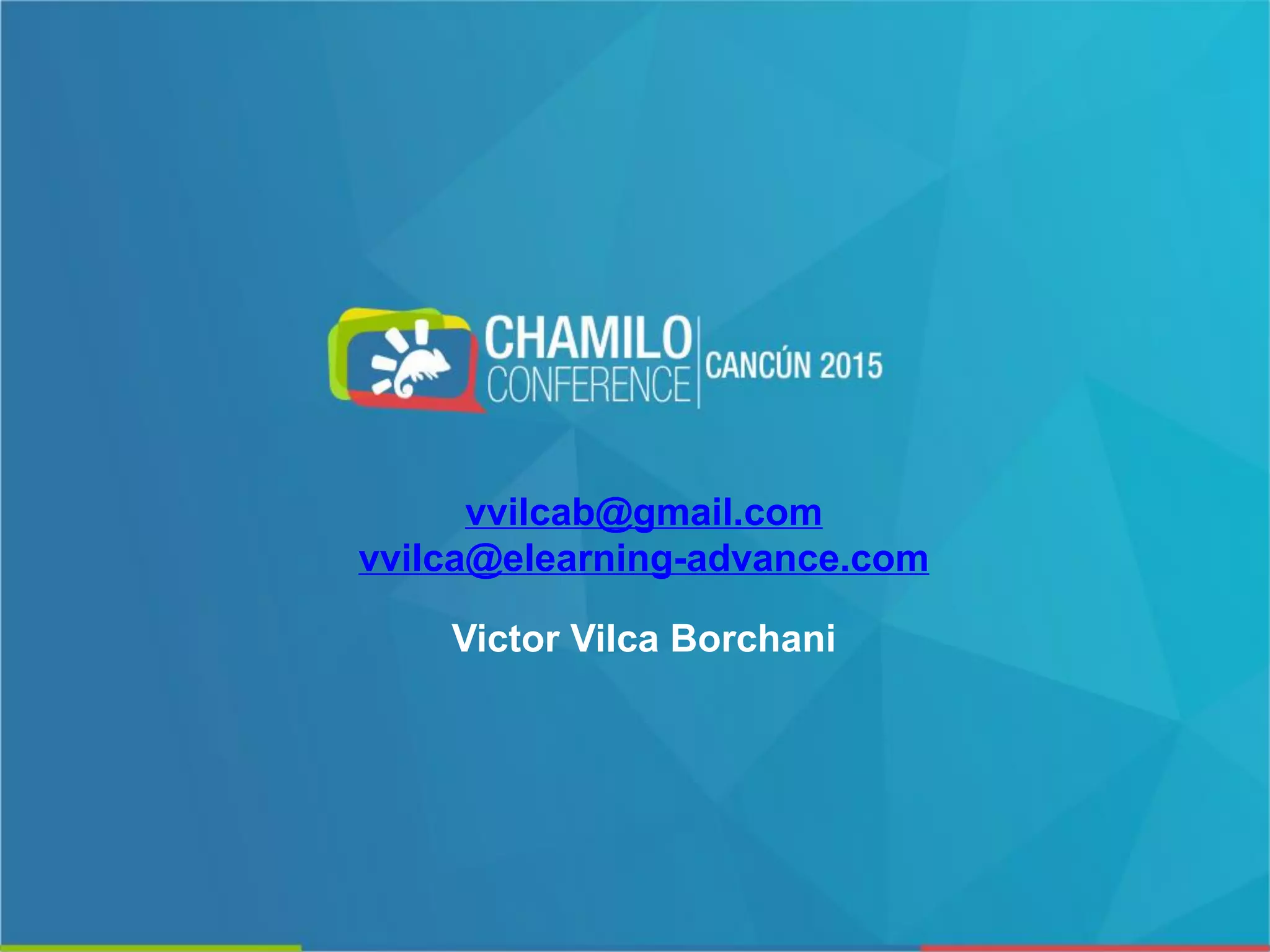 vvilcab@gmail.com
vvilca@elearning-advance.com
Victor Vilca Borchani
 