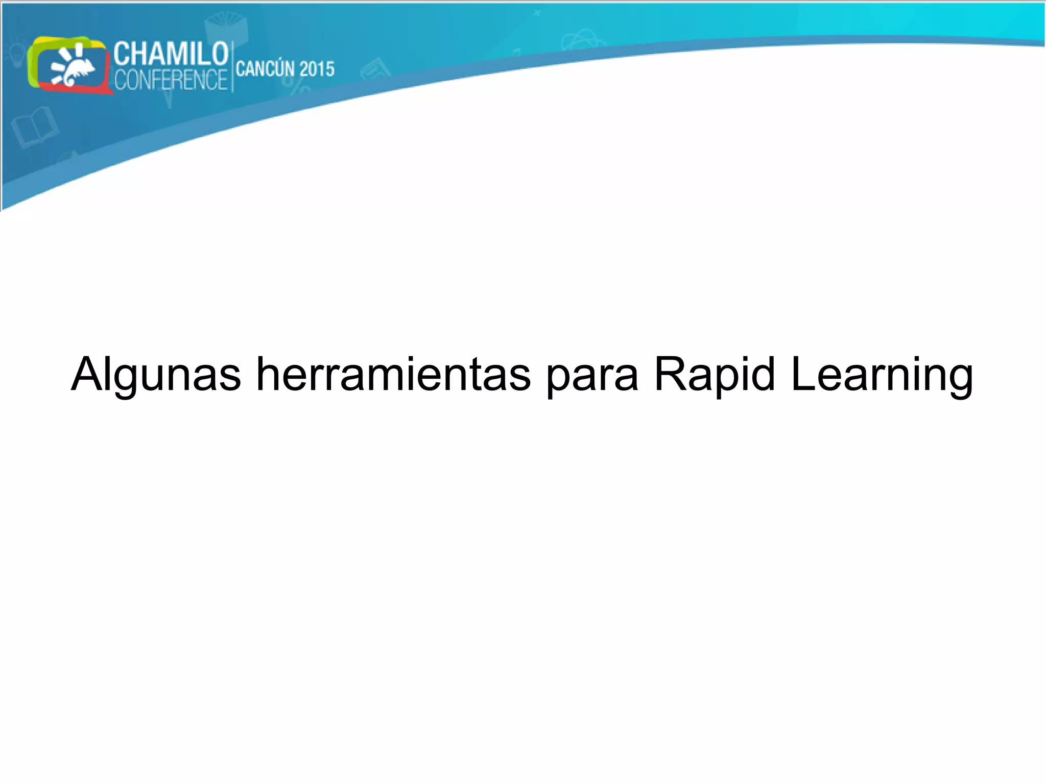 Algunas herramientas para Rapid Learning
 