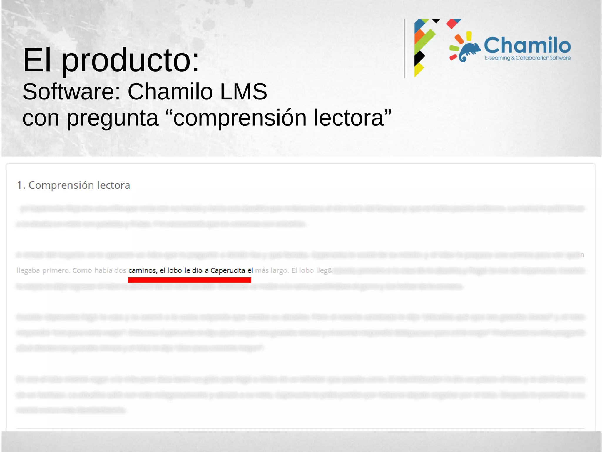 El producto:
Software: Chamilo LMS
con pregunta “comprensión lectora”
 