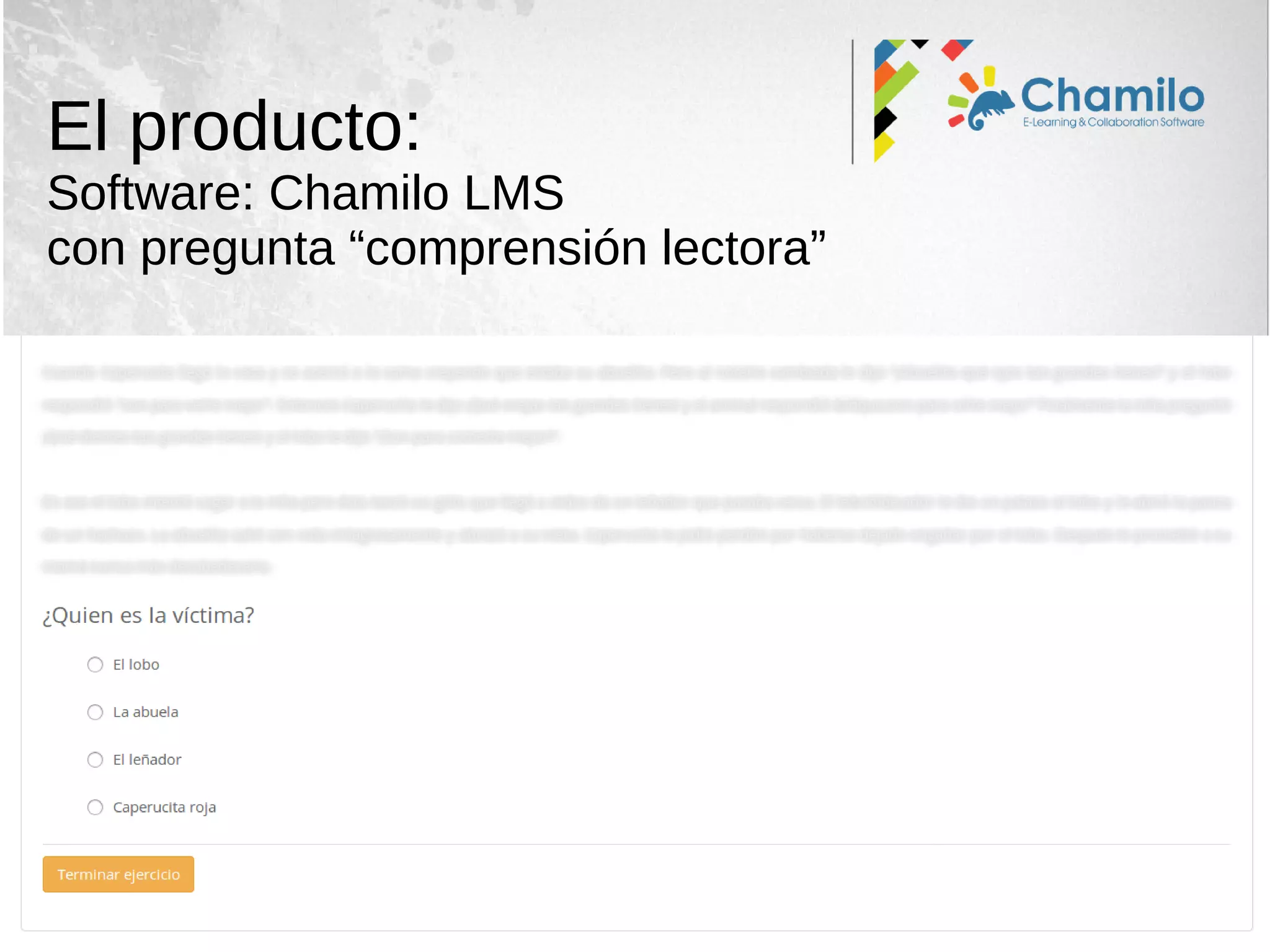 El producto:
Software: Chamilo LMS
con pregunta “comprensión lectora”
 