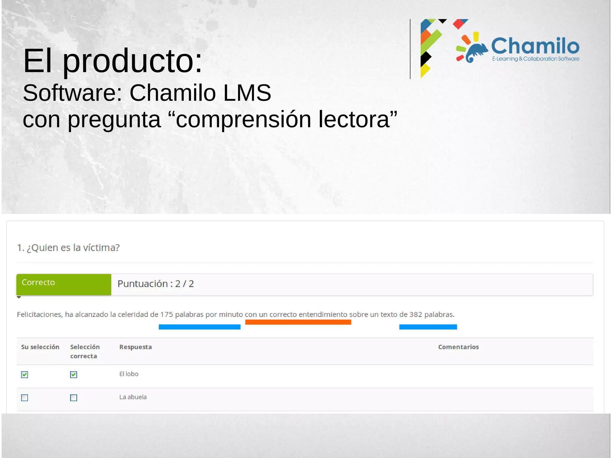 El producto:
Software: Chamilo LMS
con pregunta “comprensión lectora”
 