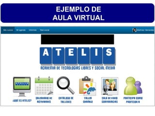 EJEMPLO DE
AULA VIRTUAL
 