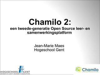   Chamilo 2:  een tweede-generatie Open Source leer- en samenwerkingsplatform  ,[object Object],[object Object],                                