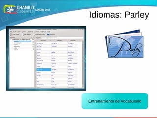Idiomas: Parley
Entrenamiento de Vocabulario
 