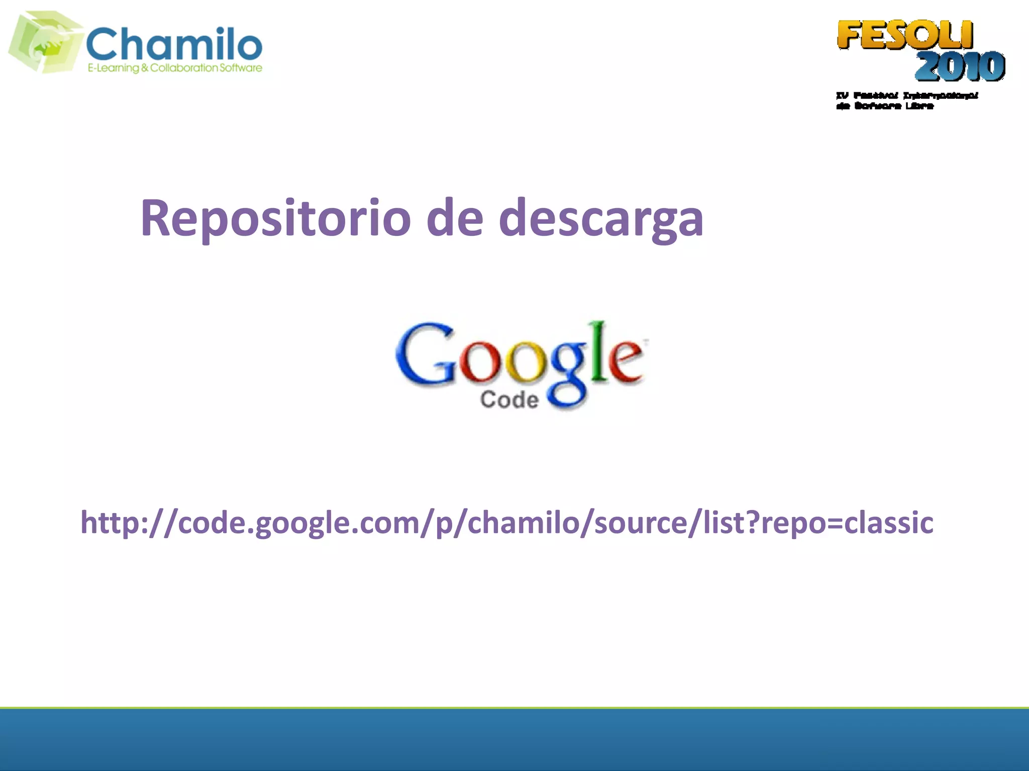 Repositorio de descarga




http://code.google.com/p/chamilo/source/list?repo=classic
 