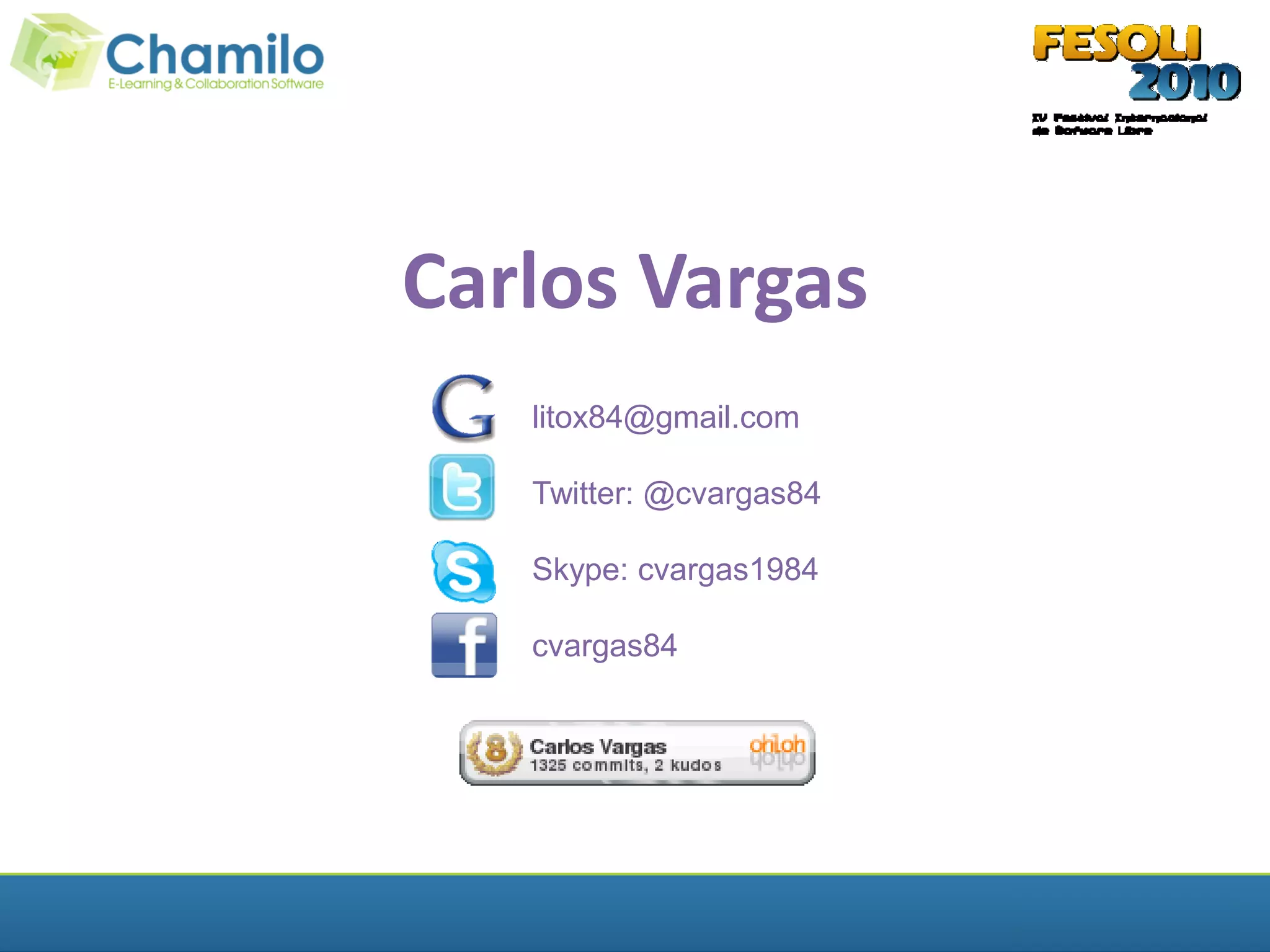 Carlos Vargas
   litox84@gmail.com

   Twitter: @cvargas84

   Skype: cvargas1984

   cvargas84
 