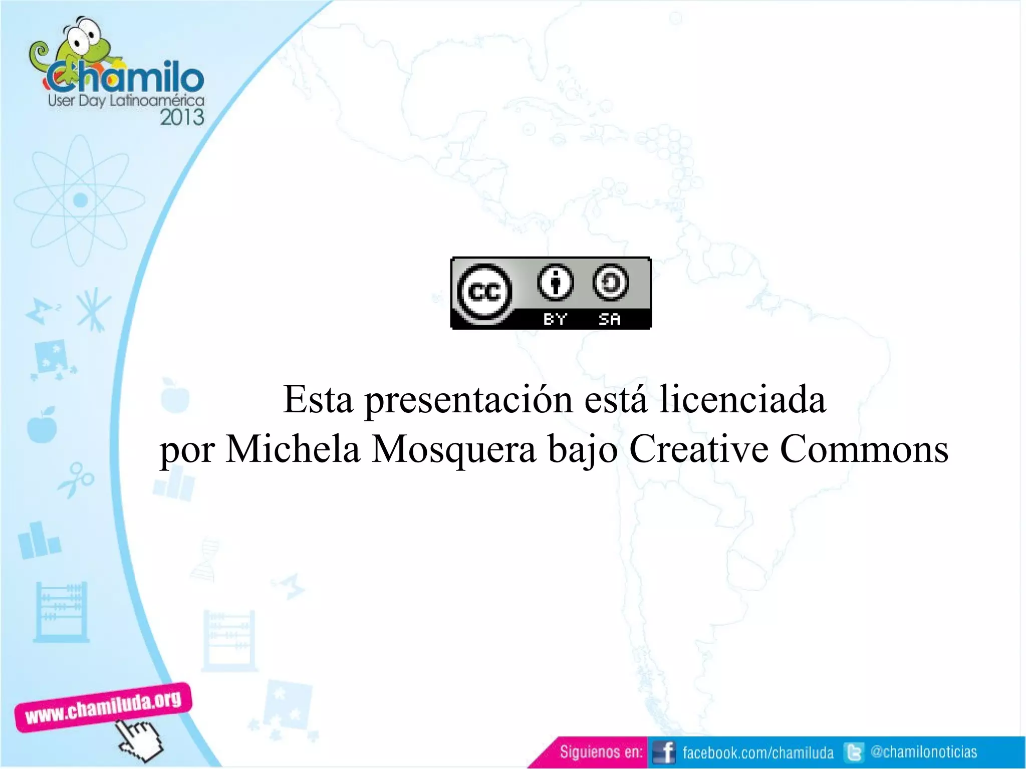 Esta presentación está licenciada
por Michela Mosquera bajo Creative Commons
 