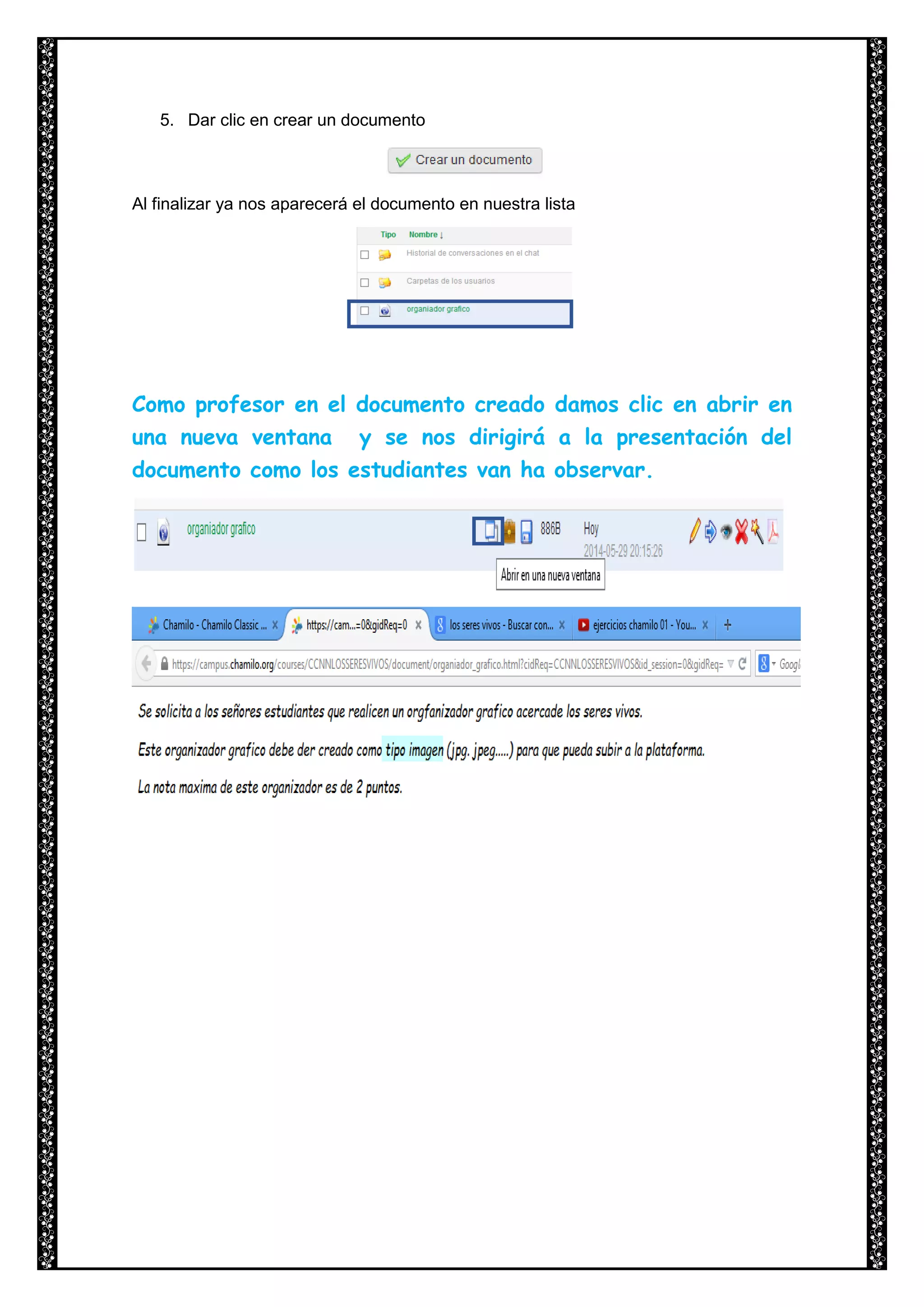 5. Dar clic en crear un documento
Al finalizar ya nos aparecerá el documento en nuestra lista
Como profesor en el documento creado damos clic en abrir en
una nueva ventana y se nos dirigirá a la presentación del
documento como los estudiantes van ha observar.
 