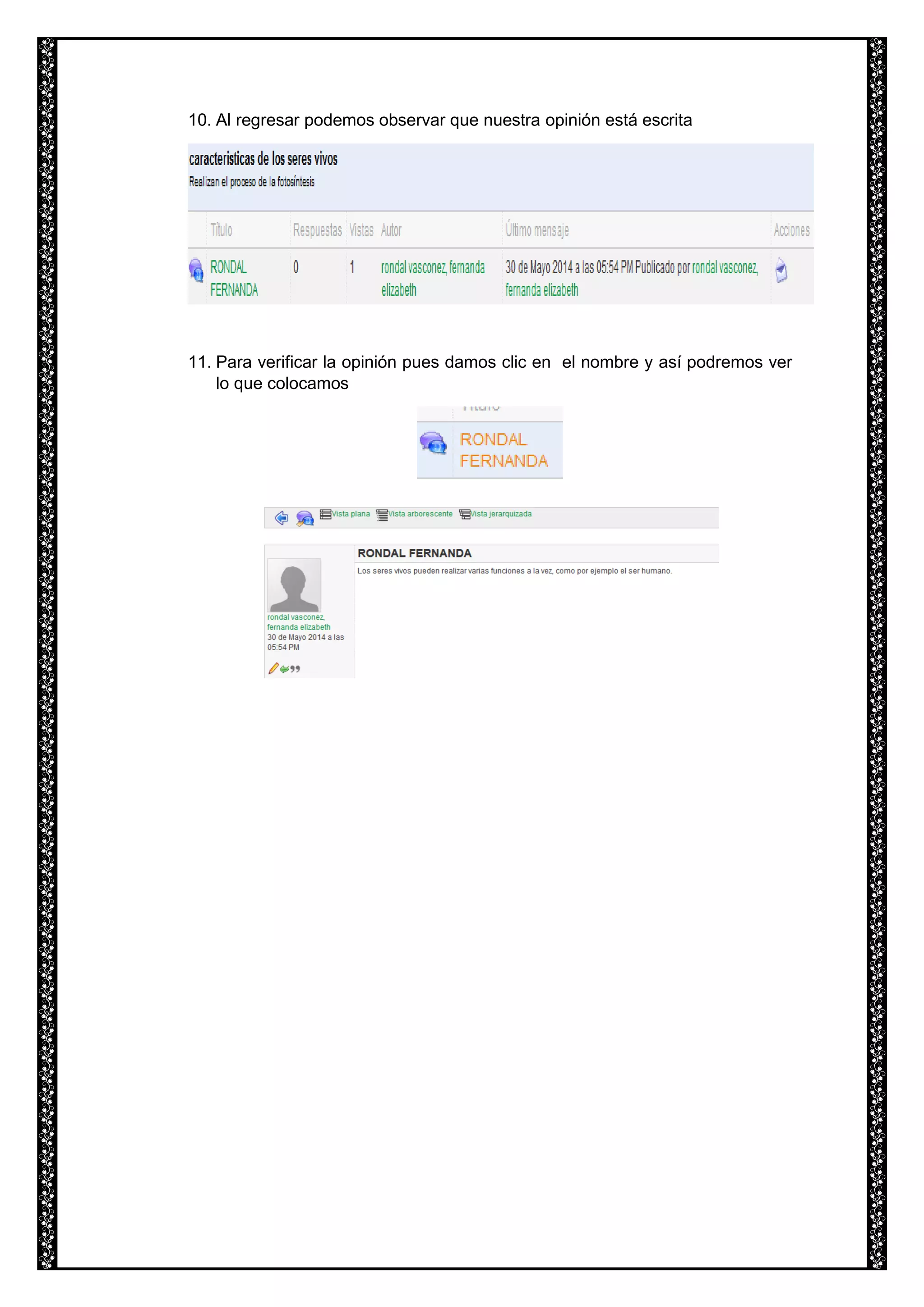 10. Al regresar podemos observar que nuestra opinión está escrita
11. Para verificar la opinión pues damos clic en el nombre y así podremos ver
lo que colocamos
 