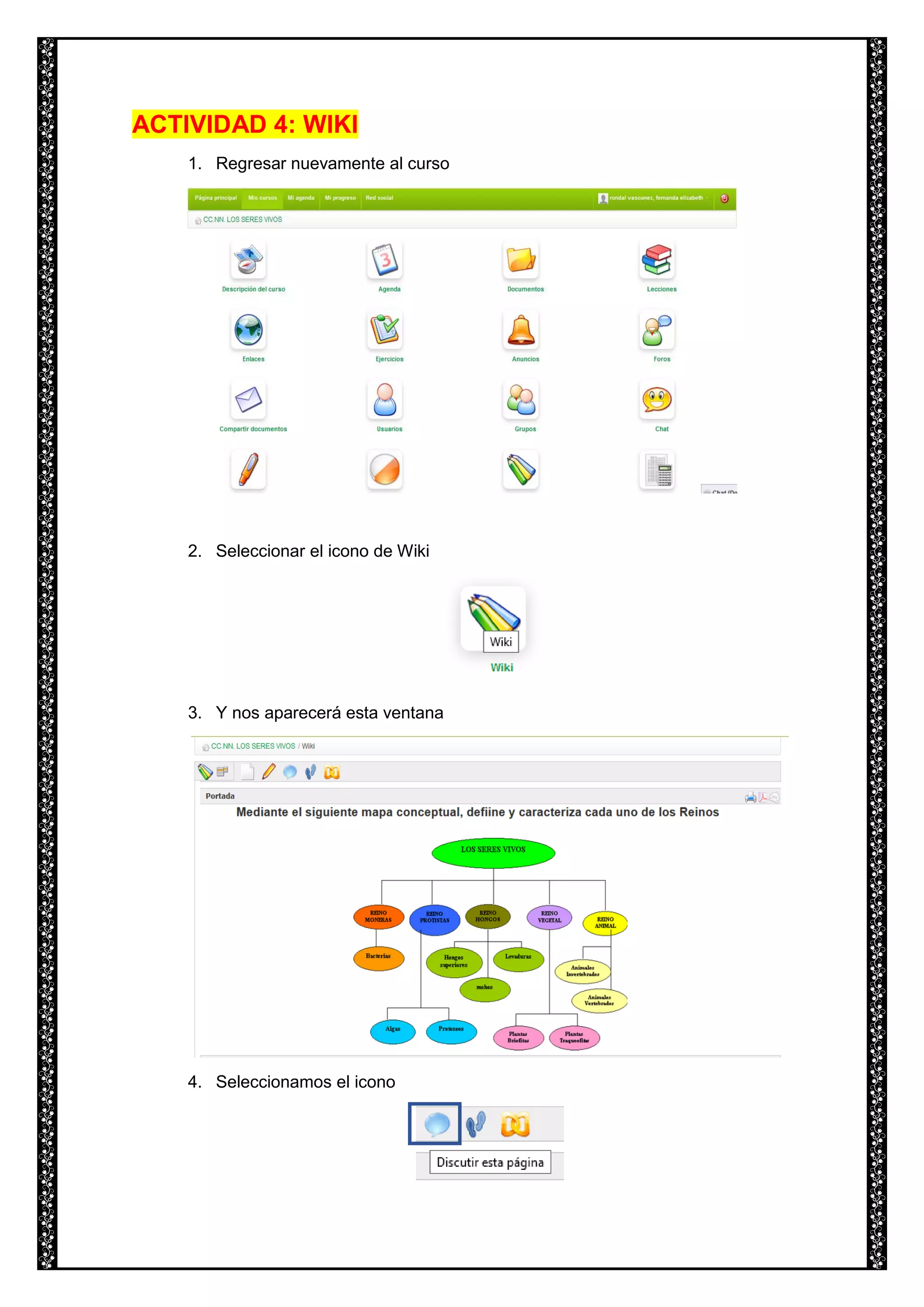 ACTIVIDAD 4: WIKI
1. Regresar nuevamente al curso
2. Seleccionar el icono de Wiki
3. Y nos aparecerá esta ventana
4. Seleccionamos el icono
 