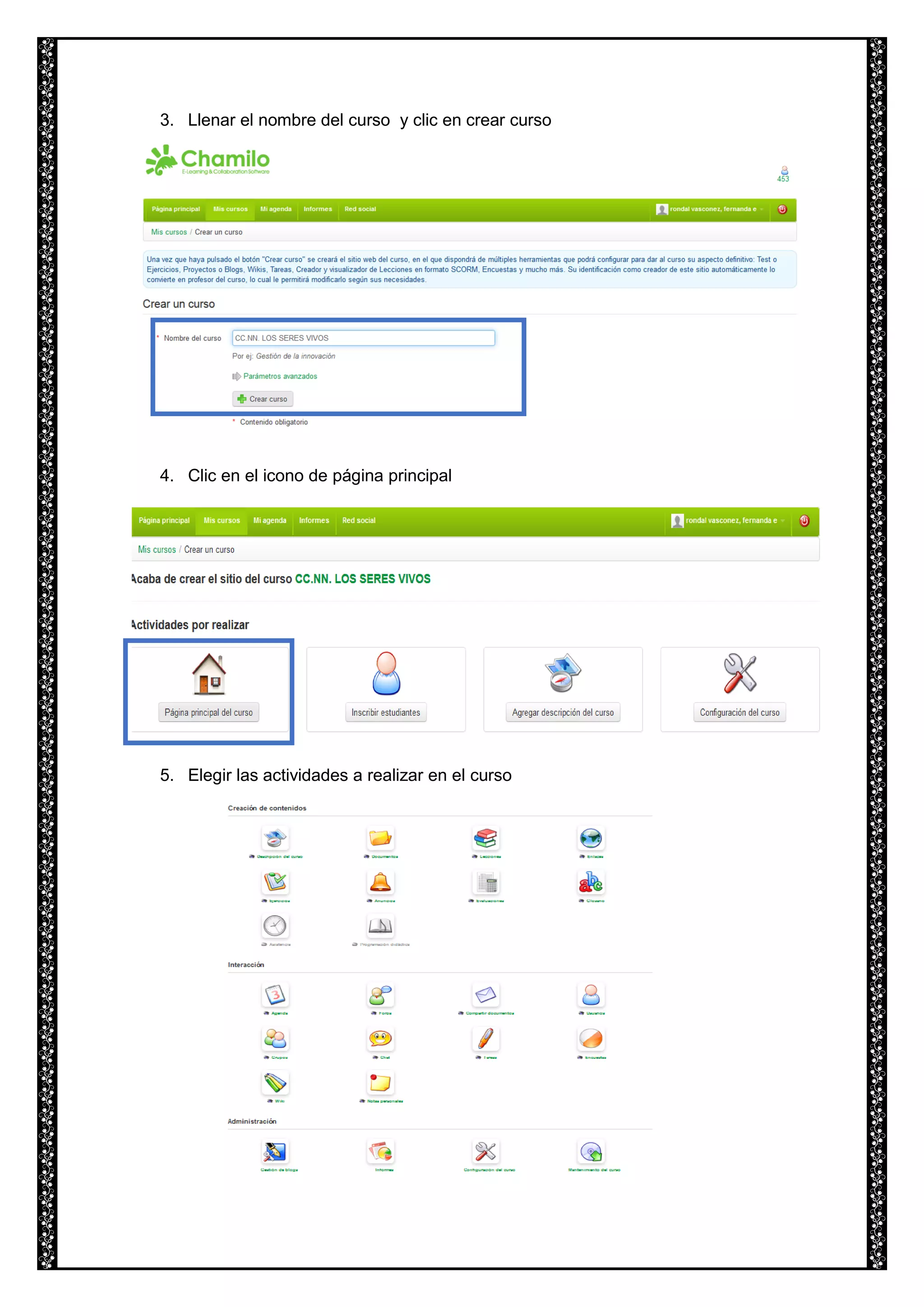 3. Llenar el nombre del curso y clic en crear curso
4. Clic en el icono de página principal
5. Elegir las actividades a realizar en el curso
 