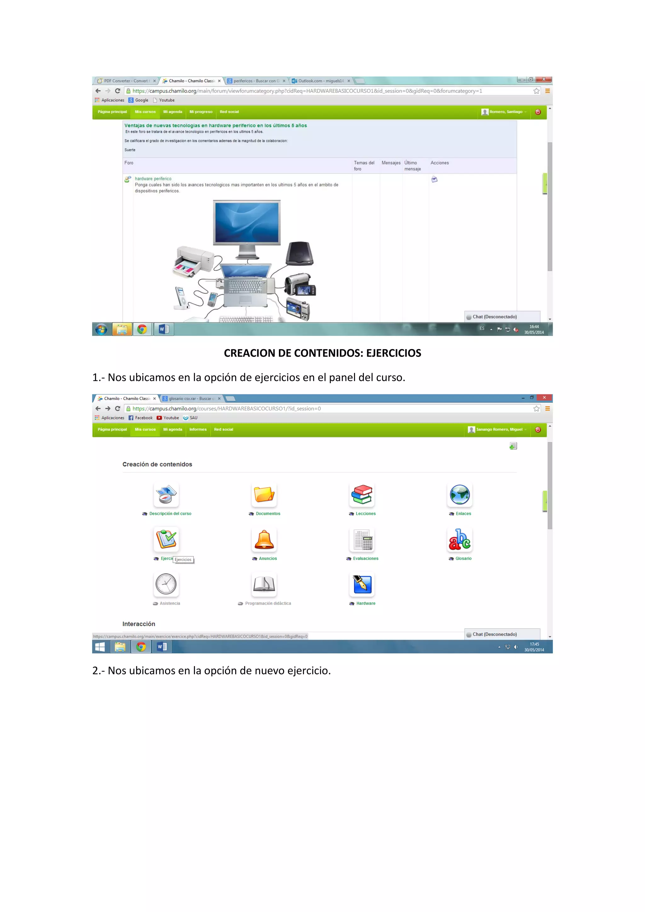 CREACION DE CONTENIDOS: EJERCICIOS
1.- Nos ubicamos en la opción de ejercicios en el panel del curso.
2.- Nos ubicamos en la opción de nuevo ejercicio.
 