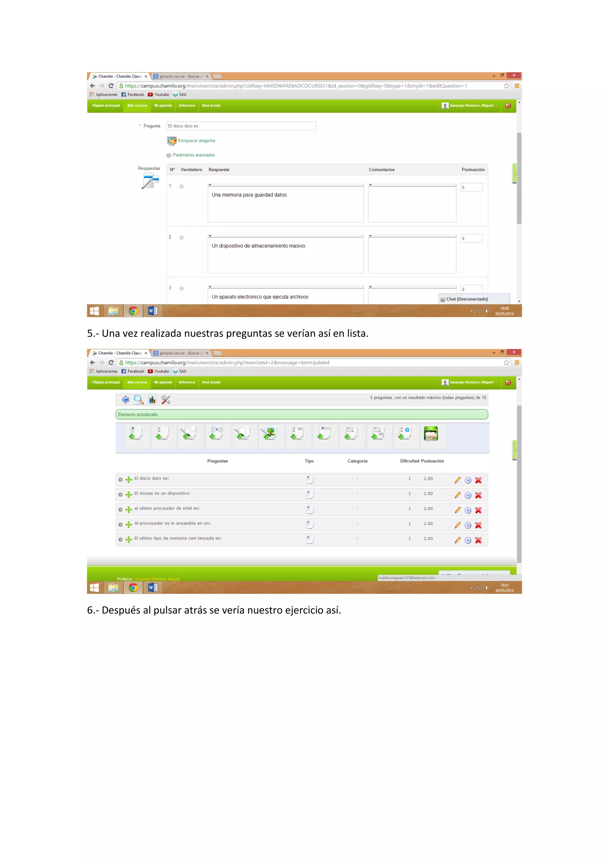 5.- Una vez realizada nuestras preguntas se verían así en lista.
6.- Después al pulsar atrás se vería nuestro ejercicio así.
 
