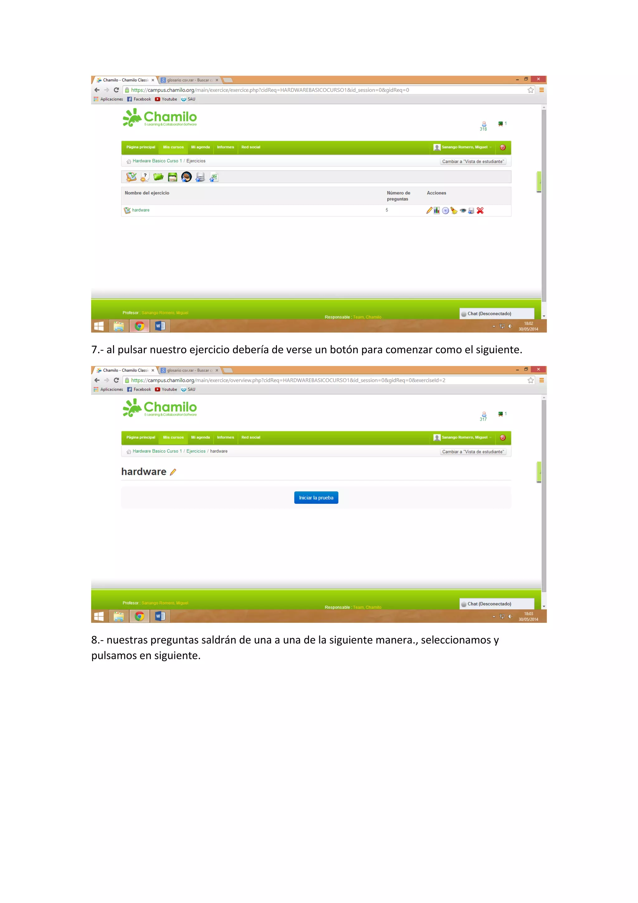 7.- al pulsar nuestro ejercicio debería de verse un botón para comenzar como el siguiente.
8.- nuestras preguntas saldrán de una a una de la siguiente manera., seleccionamos y
pulsamos en siguiente.
 