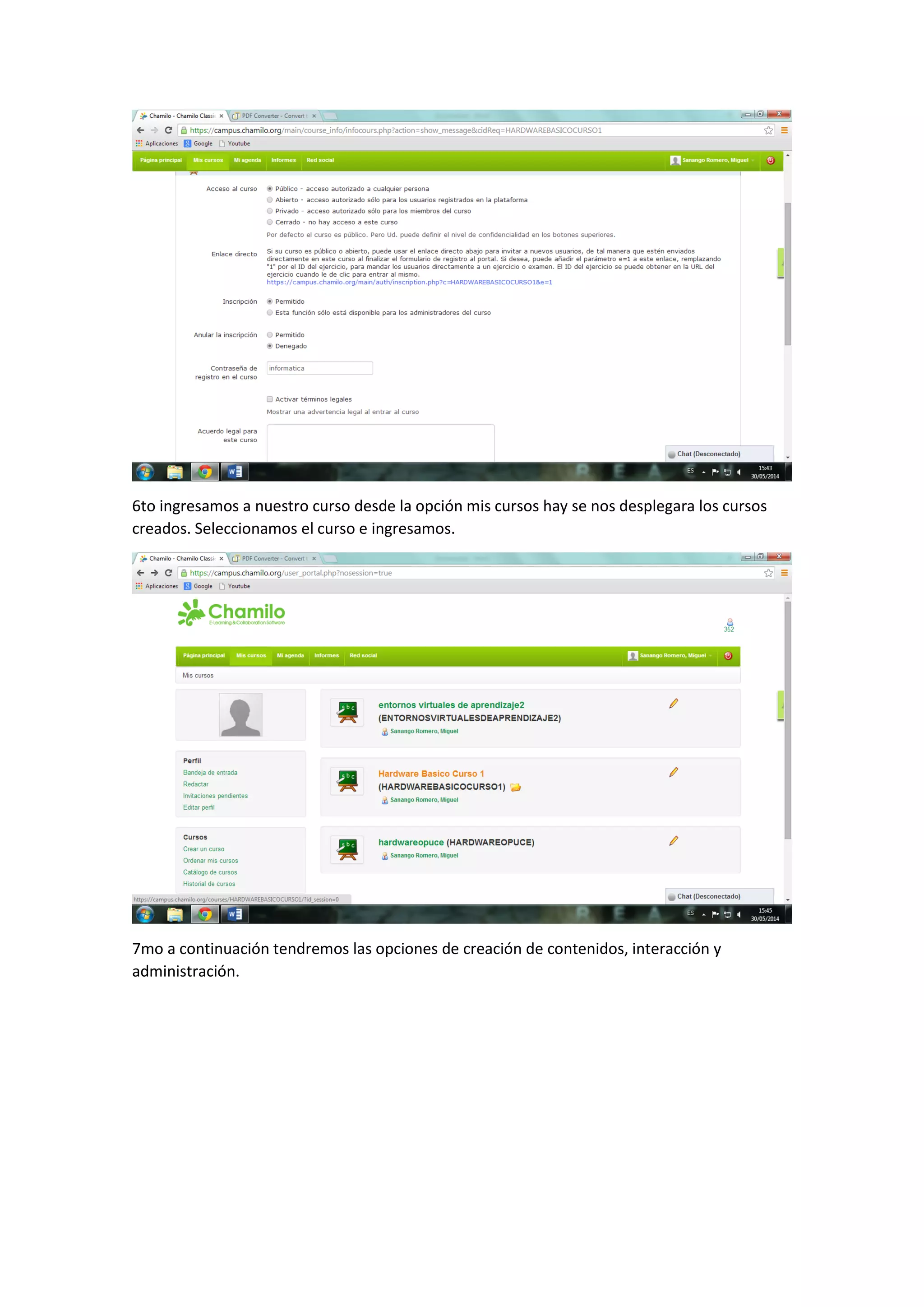 6to ingresamos a nuestro curso desde la opción mis cursos hay se nos desplegara los cursos
creados. Seleccionamos el curso e ingresamos.
7mo a continuación tendremos las opciones de creación de contenidos, interacción y
administración.
 