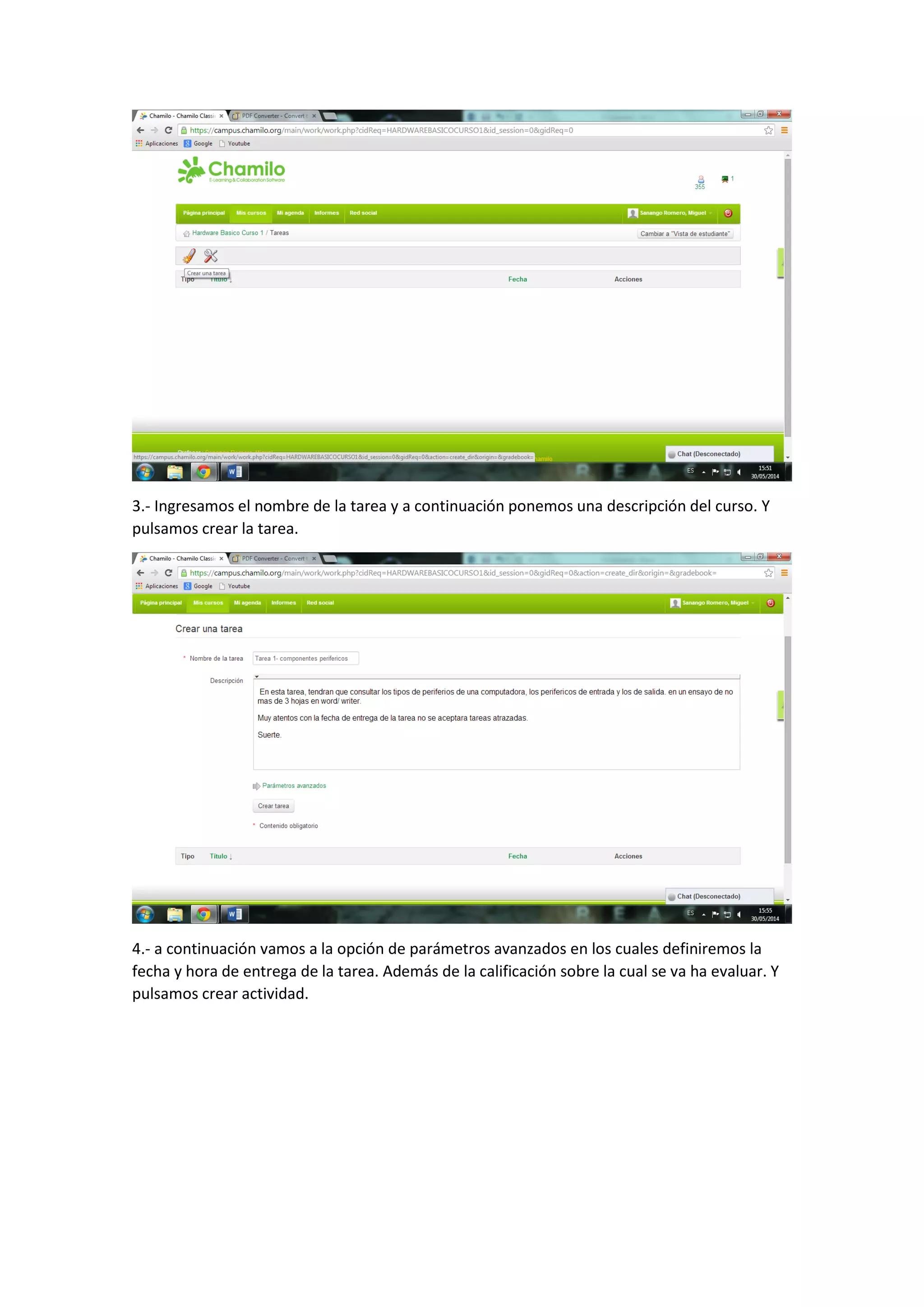 3.- Ingresamos el nombre de la tarea y a continuación ponemos una descripción del curso. Y
pulsamos crear la tarea.
4.- a continuación vamos a la opción de parámetros avanzados en los cuales definiremos la
fecha y hora de entrega de la tarea. Además de la calificación sobre la cual se va ha evaluar. Y
pulsamos crear actividad.
 