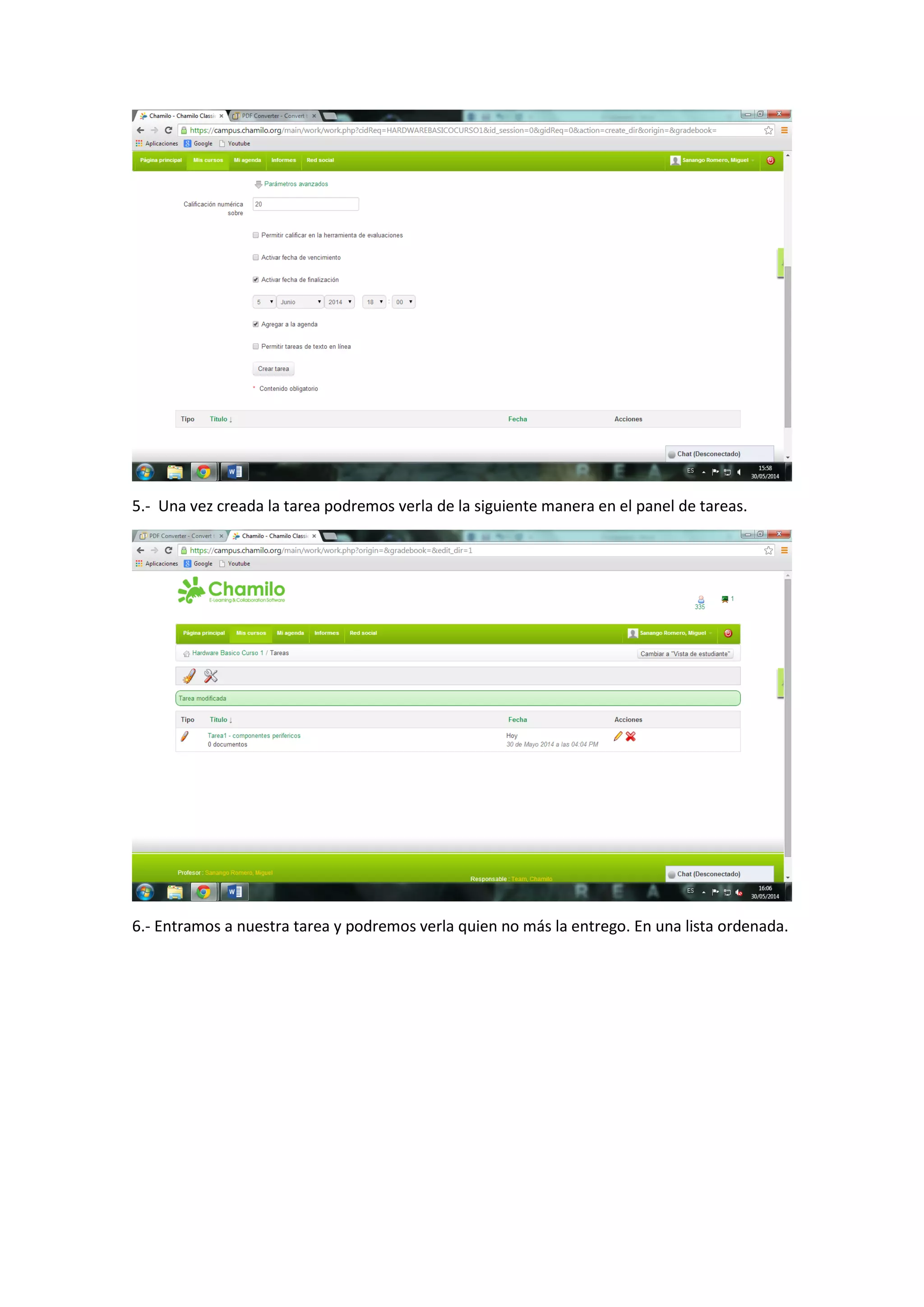 5.- Una vez creada la tarea podremos verla de la siguiente manera en el panel de tareas.
6.- Entramos a nuestra tarea y podremos verla quien no más la entrego. En una lista ordenada.
 