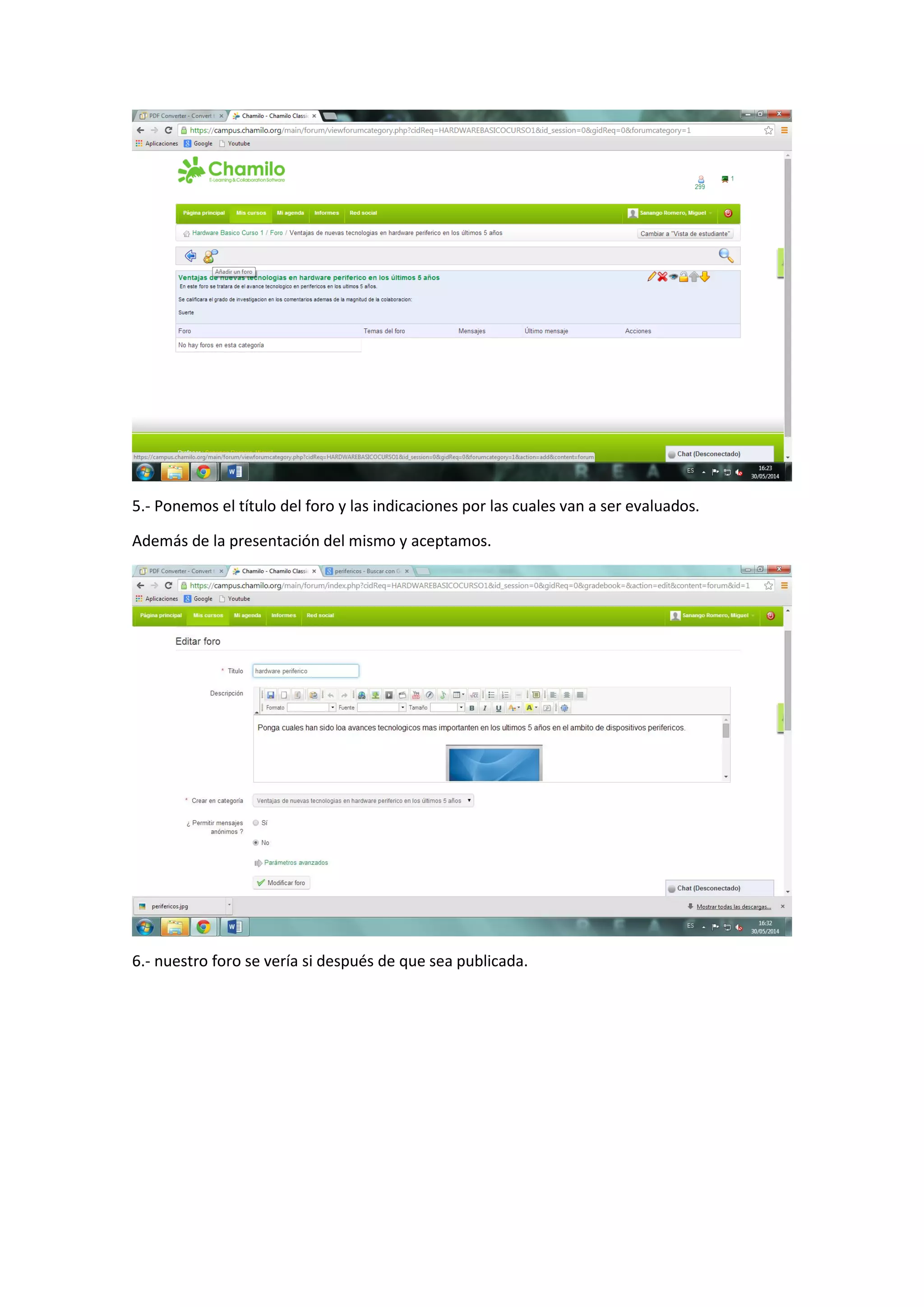 5.- Ponemos el título del foro y las indicaciones por las cuales van a ser evaluados.
Además de la presentación del mismo y aceptamos.
6.- nuestro foro se vería si después de que sea publicada.
 