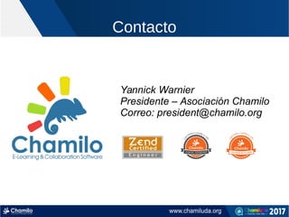 Contacto
Yannick Warnier
Presidente – Asociación Chamilo
Correo: president@chamilo.org
 