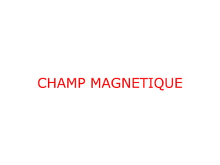 CHAMP MAGNETIQUE
 