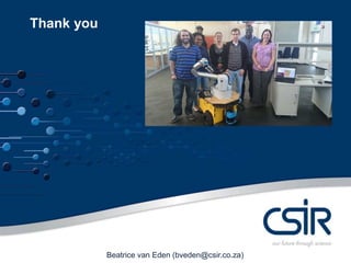 Thank you 
Beatrice van Eden (bveden@csir.co.za) 
