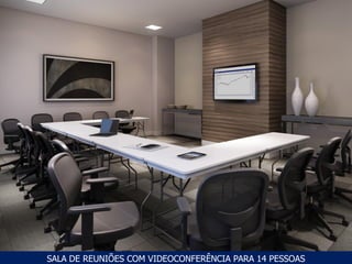 SALA DE REUNIÕES COM VIDEOCONFERÊNCIA PARA 14 PESSOAS
 