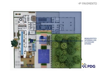 4º PAVIMENTO
BRINQUEDOTECA
INTEGRADA COM
PLAYGROUND
EXTERNO
11
11
 