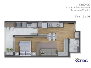 STUDIOS
42 m² de Área Privativa
Pavimento Tipo 01
Final 13 e 14
 