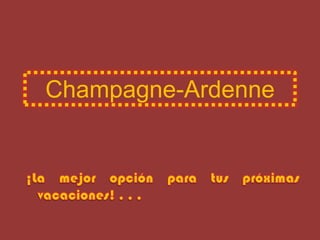Champagne-Ardenne ¡La mejor opción para tus próximas vacaciones! . . . 