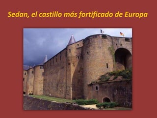 Sedan, el castillo más fortificado de Europa 
