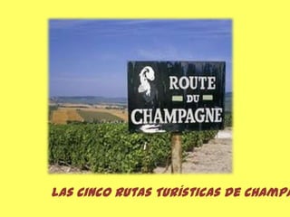 Las cinco Rutas Turísticas de Champaña