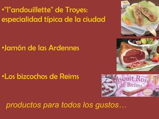 "l"andouillette" de Troyes: especialidad típica de la ciudadJamón de las Ardennes