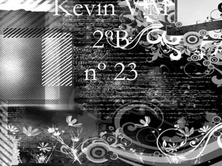 Pour ; Kevin V.M 2ºB nº 23 