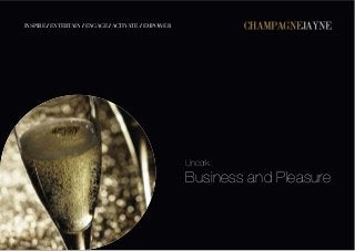 Uncork
Business and Pleasure
INSPIRE / ENTERTAIN / ENGAGE / ACTIVATE / EMPOWER
MEDIA KIT - 2011
CHAMPAGNEJAYNE
 