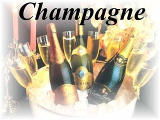 Champagne
 